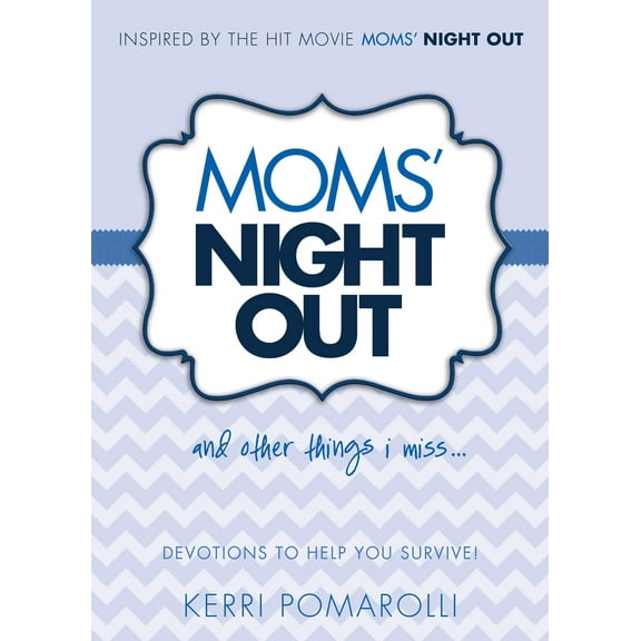 Moms' Night Out and Other Things I Miss : Devotions To Help You Survive (Hardcover)