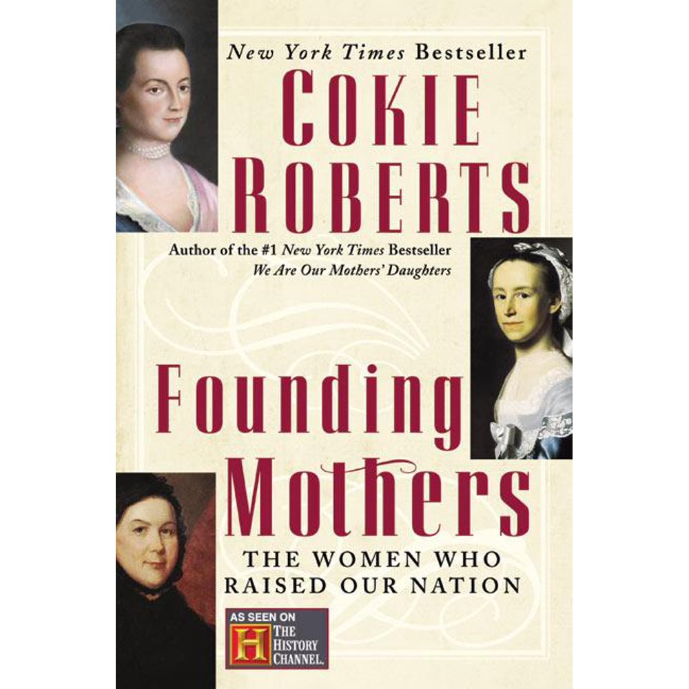 Founding Mothers The Women Who Raised Our Nation Paperback Walmart