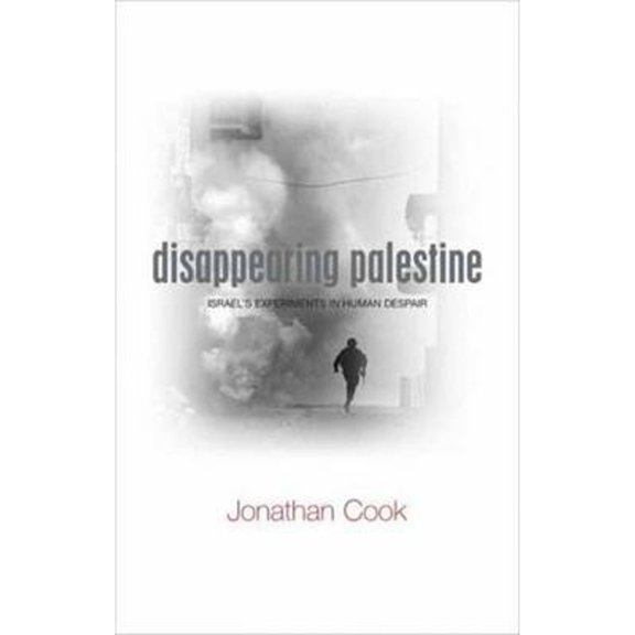 Pre-Owned Disappearing Palestine: Israel's Experiments in Human Despair (Paperback) 1848130317 9781848130319
