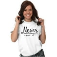 thumbnail image 5 of Never Give Up Motivated Optimistic Women's Graphic T Shirt Tees Brisco Brands S, 5 of 5