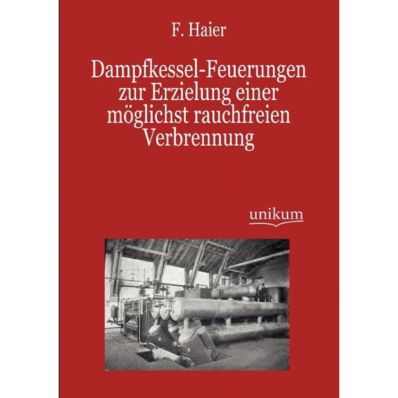 Dampfkessel-Feuerungen zur Erzielung einer möglichst rauchfreien Verbrennung (Paperback)