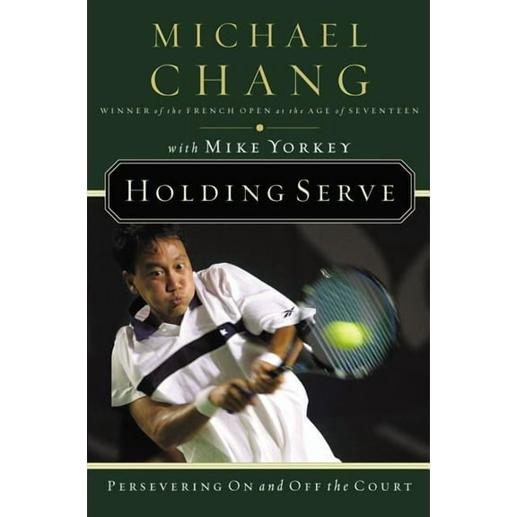Holding Serve: Persevering on and Off the Court, (Paperback)