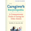 The Caregiver's Encyclopedia: A Compassionate Guide to Caring for Older Adults, Used [Paperback]