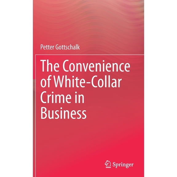 The Convenience of White-Collar Crime in Business, (Hardcover)