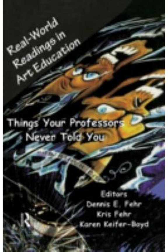 Pre-Owned Real-World Readings in Art Education : Things Your Professor Never Told You (Paperback) 9780815335412