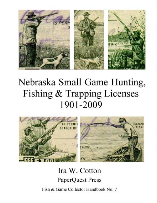 Nebraska Small Game Hunting, Fishing & Trapping Licenses, 19012009
