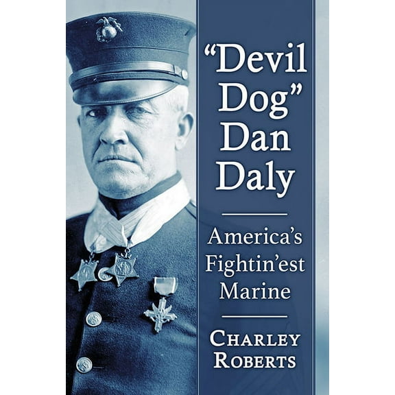 "Devil Dog" Dan Daly: America's Fightin'est Marine, (Paperback)