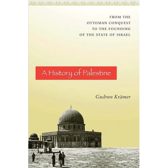 A History of Palestine: From the Ottoman Conquest to the Founding of the State of Israel, (Paperback)