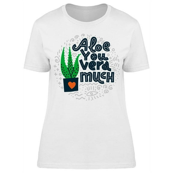 Aloe You Vera Much  T-Shirt Women -Image by Shutterstock, Female Small