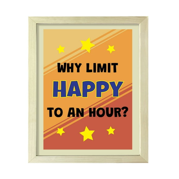 Designs ByLITA Why Limit Happy To An Hour?, 5 x 7 Black Framed Wall Art Print | Funny Home Decor