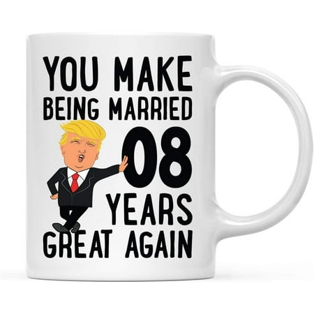 

CTDream Funny President Donald Trump 8th Wedding Anniversary 11oz. Couples Coffee Mug Gag Gift You Make Being Married 8 Years Great Again 1-Pack MAGA Husband Wife Parents