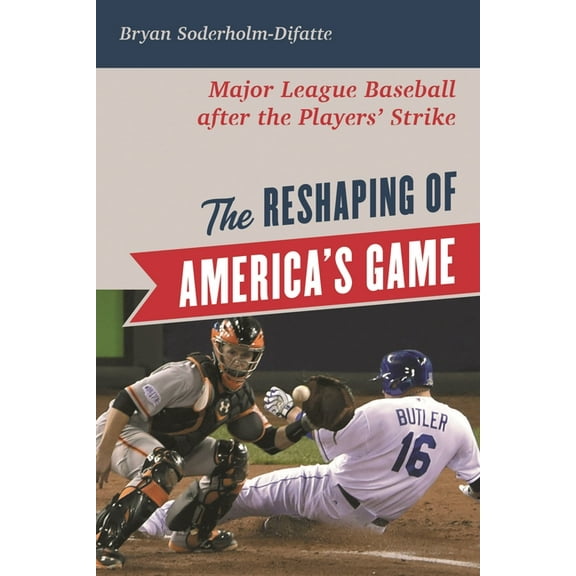 The Reshaping of America's Game: Major League Baseball After the Players' Strike, (Hardcover)