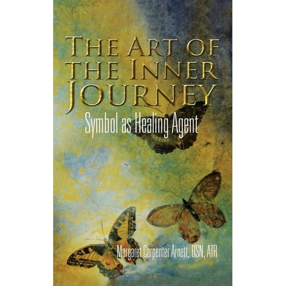The Art of the Inner Journey: Symbol as Healing Agent, (Hardcover)