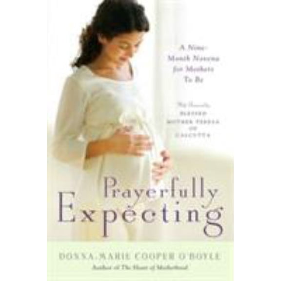 Pre-Owned Prayerfully Expecting: A Nine-Month Novena for Mothers to Be (Hardcover) 0824524594 9780824524593