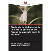 Etude de la biologie et de l'EIL de la pyrale et du foreur de capsule dans le ssame (Paperback)