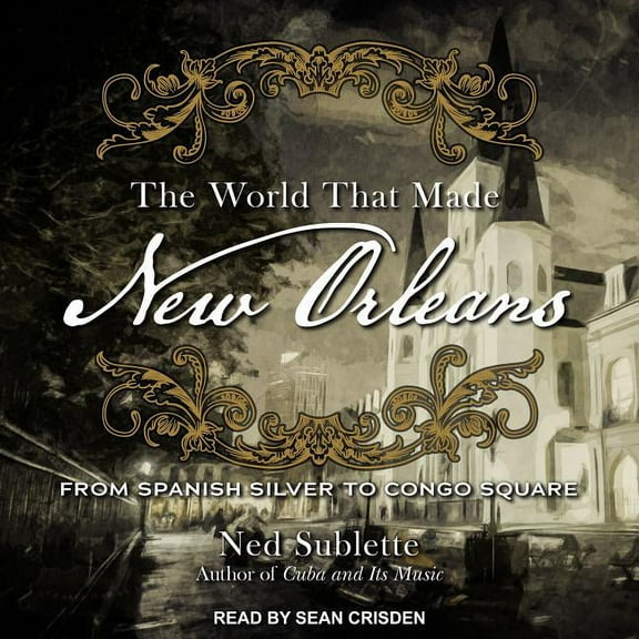The World That Made New Orleans (Audiobook)