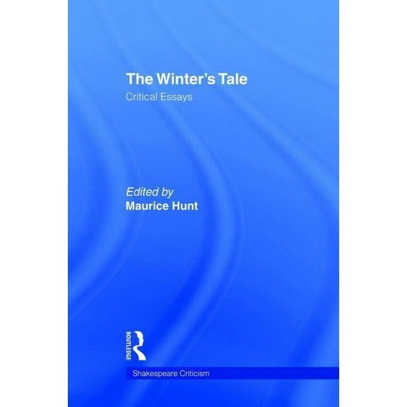 Shakespeare Criticism The Winter's Tale: Critical Essays, Book 14, (Hardcover)