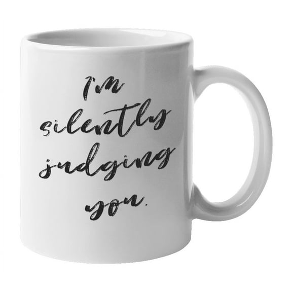 Enneagram Type 1 - Coffee and Tea Mug: I'm silently judging you. (11oz)