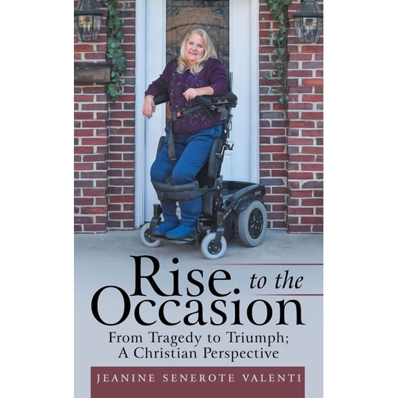 Rise to the Occasion: From Tragedy to Triumph; a Christian Perspective, (Hardcover)