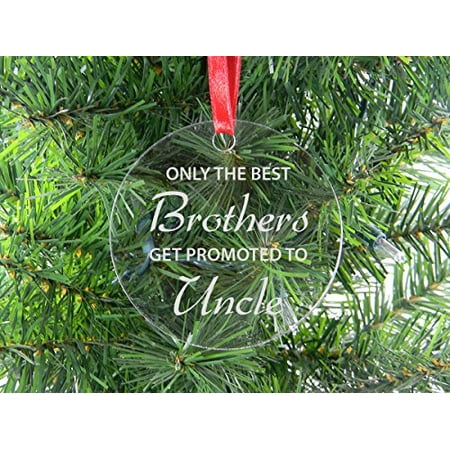Only The Best Brothers Get Promoted - Clear Acrylic Christmas Ornament - Great Gift for Birthday, or Christmas Gift for Brother,