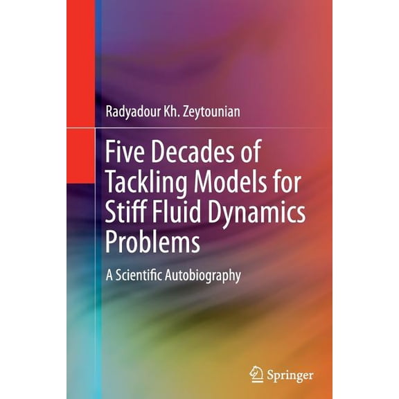 Five Decades of Tackling Models for Stiff Fluid Dynamics Problems: A Scientific Autobiography, (Paperback)