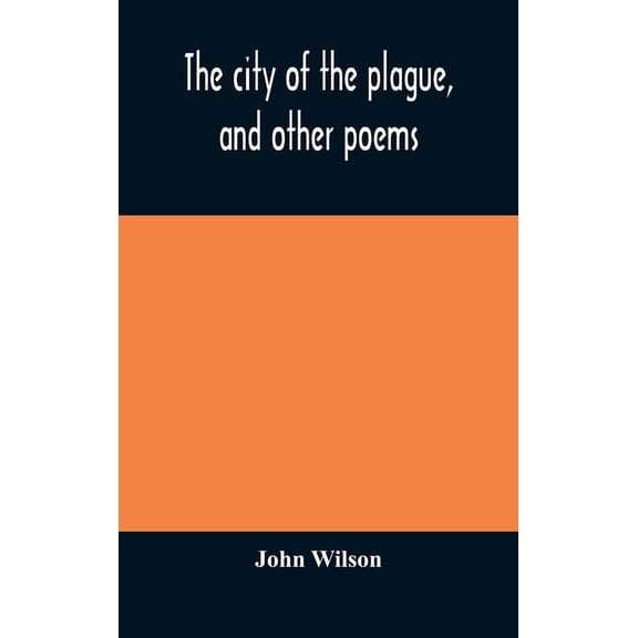 The City Of The Plague, And Other Poems, (Hardcover)