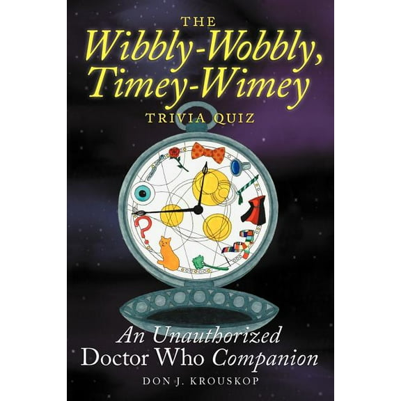 The Wibbly-Wobbly, Timey-Wimey Trivia Quiz: An Unauthorized Doctor Who Companion, (Paperback)
