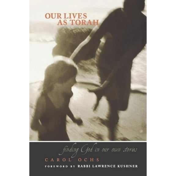Our Lives as Torah: Finding God in Our Own Stories, (Paperback)