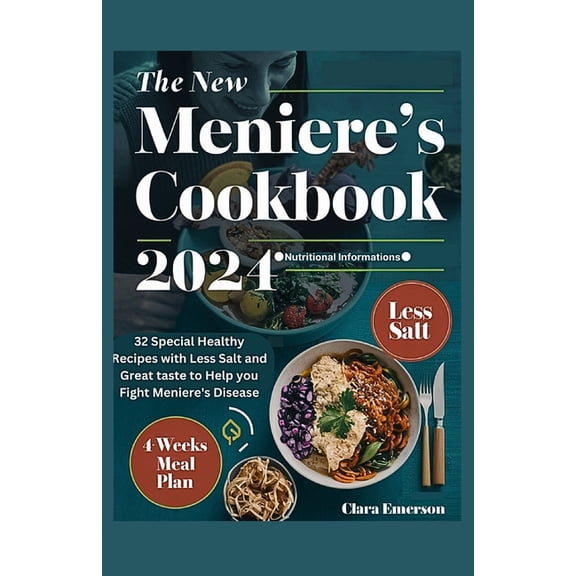 The New Meniere's Cookbook 2024: 32 Special Healthy Recipes with Less Salt and Great Taste to Help You Fight Meniere's D, (Paperback)