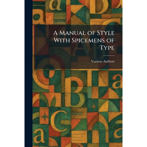 A Manual of Style With Spicemens of Type, (Paperback)