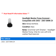 thumbnail image 2 of Headlight Washer Pump Grommet - Compatible with 2003 - 2007 BMW Z4 2004 2005 2006, 2 of 2