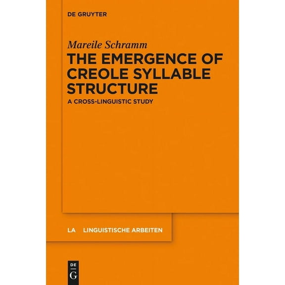 Linguistische Arbeiten The Emergence of Creole Syllable Structure: A Cross-Linguistic Study, Book 554, (Hardcover)