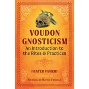 Voudon Gnosticism : An Introduction to the Rites and Practices (Paperback)
