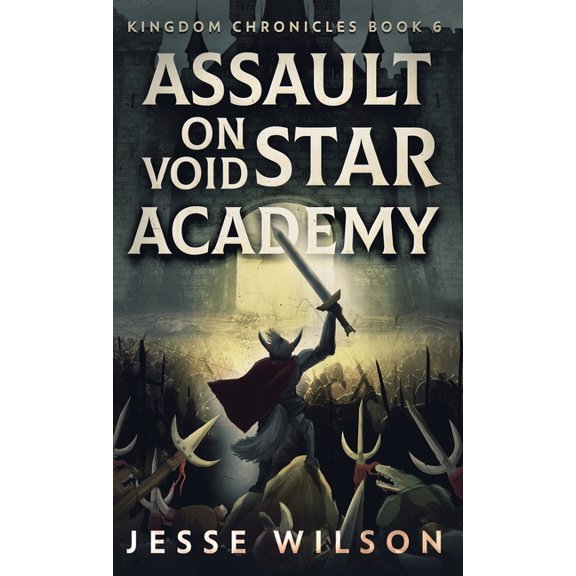 Kingdom Chronicles Assault On Void Star Academy, Book 6, (Hardcover)