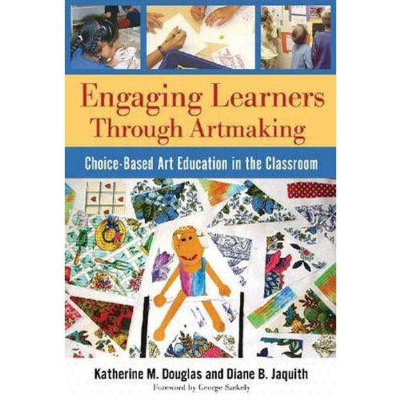 Pre-Owned Engaging Learners Through Artmaking: Choice-based Art Education in the Classroom Paperback
