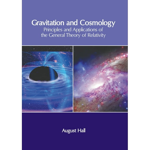 Gravitation and Cosmology: Principles and Applications of the General Theory of Relativity, (Hardcover)