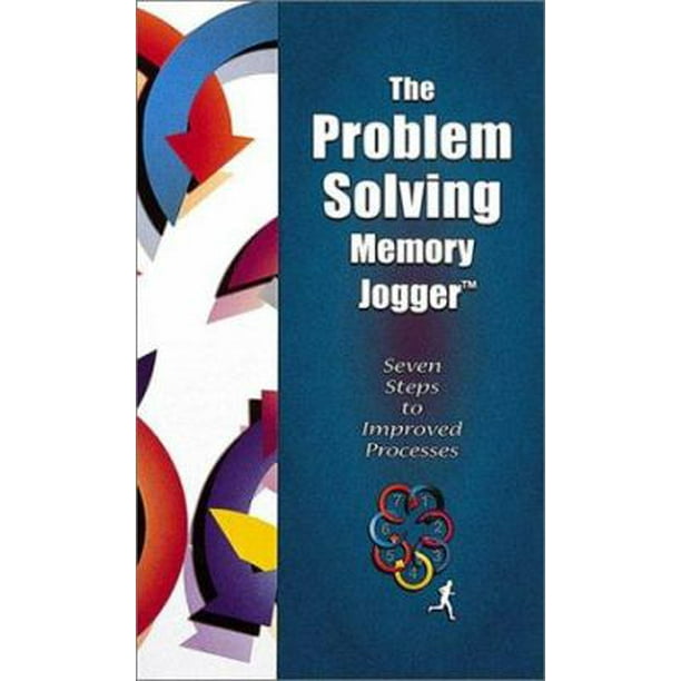 The Problem Solving Memory Jogger Seven Steps to Improved Processes