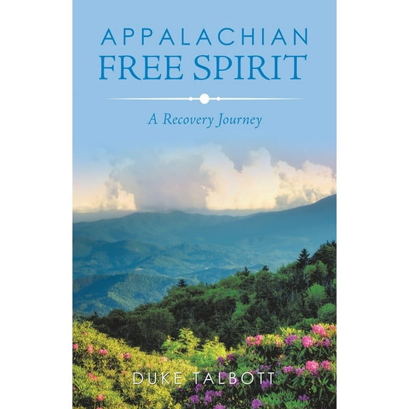 Appalachian Free Spirit: A Recovery Journey (Paperback) by Duke Talbott
