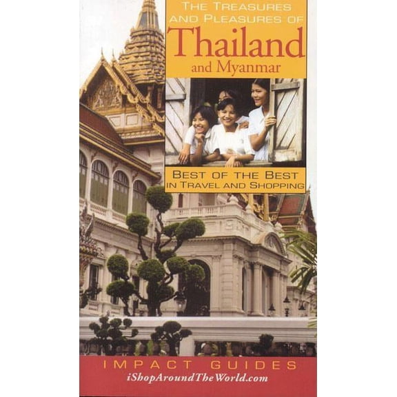 The Treasures and Pleasures of Thailand and Myanmar : Best of the Best in Travel and Shopping (Paperback)