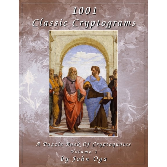 Classic Cryptograms 1001 Classic Cryptograms: A Puzzle Book Of Cryptoquotes: Volume 1, Book 1, (Paperback)