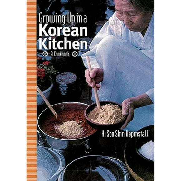 Pre-Owned Growing Up in a Korean Kitchen: A Cookbook (Hardcover 9781580082815) by Hi Soo Shin Hepinstall, Sonya Hepinstall