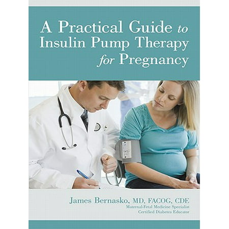 A Practical Guide to Insulin Pump Therapy for Pregnancy -