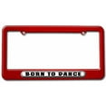 thumbnail image 1 of Born to Dance License Plate Tag Frame, Multiple Colors, 1 of 1