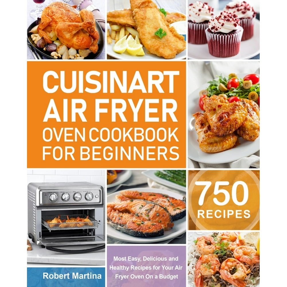 Cuisinart Air Fryer Oven Cookbook for Beginners (Paperback) Walmart