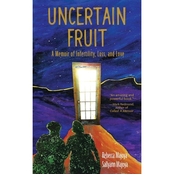 Pre-Owned Uncertain Fruit: A Memoir of Infertility, Loss, and Love (Paperback) 1578690978 9781578690978