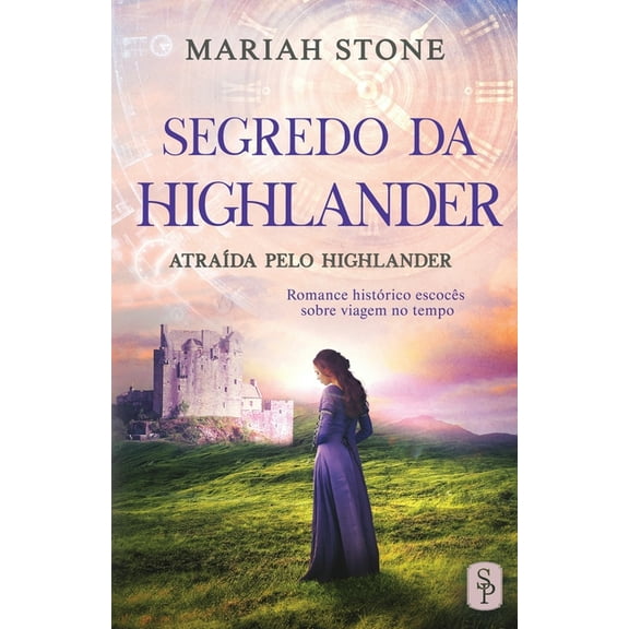 Segredo da Highlander: Romance histórico escocês sobre viagem no tempo, (Paperback)