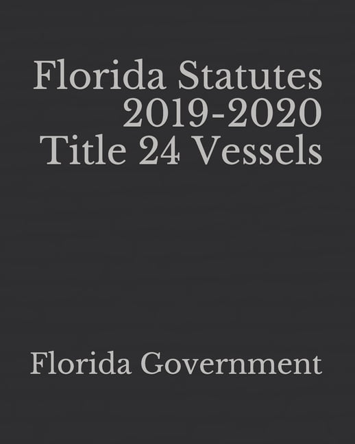 Florida Statutes 2019-2020 Title 24 Vessels - Walmart.com - Walmart.com