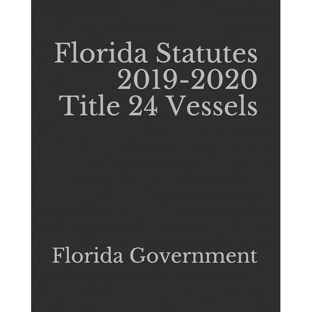 Florida Statutes 20192020 Title 24 Vessels