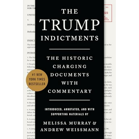 Pre-Owned The Trump Indictments: The Historic Charging Documents with Commentary (Paperback) 1324079207 9781324079200