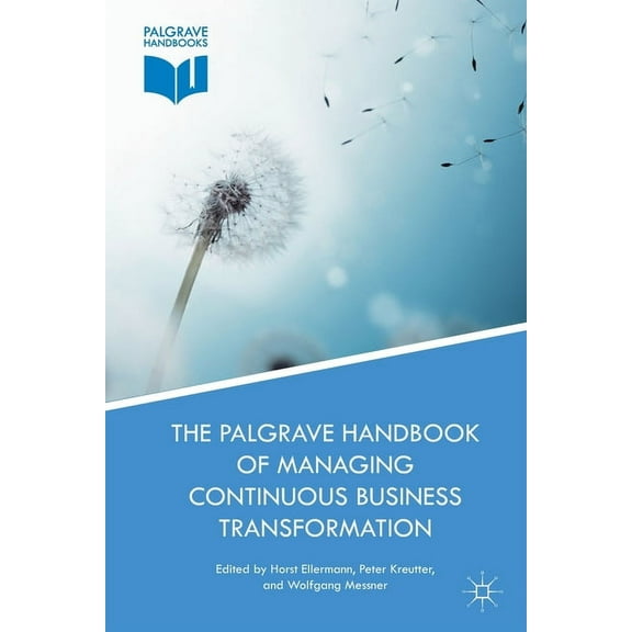The Palgrave Handbook of Managing Continuous Business Transformation, (Paperback)